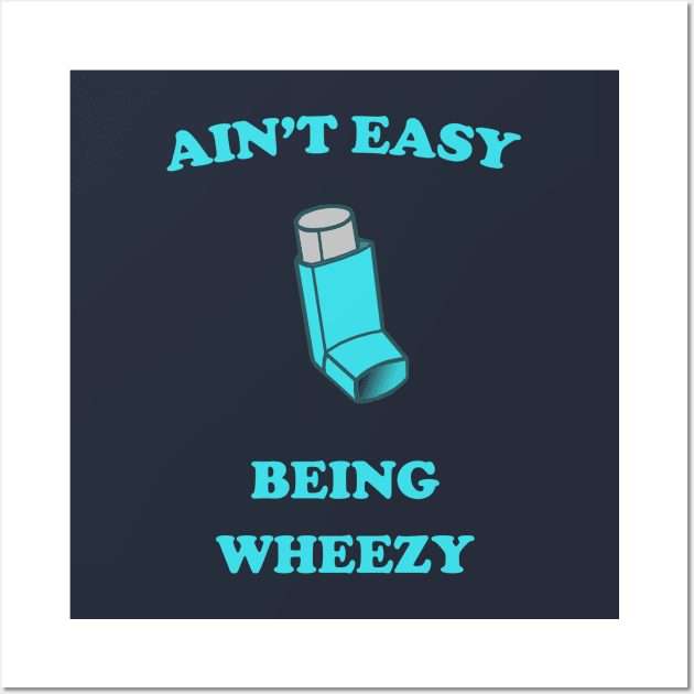 Ain't Easy Being Wheezy Wall Art by robotface